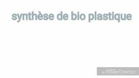 Synthèse de bioplastique Neel Jean