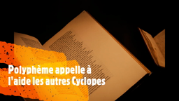 11. Polyphème appelle à l'aide les autres Cyclopes - L'Odyssée d'Homère, Chant IX, extrait