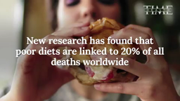 Poor Diets Are Linked to 20% of All Deaths Worldwide,