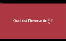 108 - Inverses et divisions avec des fractions