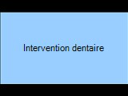Intervention dentaire