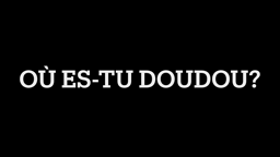 Où es-tu doudou
