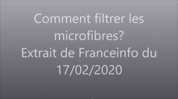 Extrait de Franceinfo du 17/02/2020 Comment filtrer les microfibres?