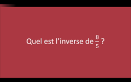 109 - Inverses et divisions avec des fractions