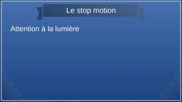 Présentation de la technique du stop motion