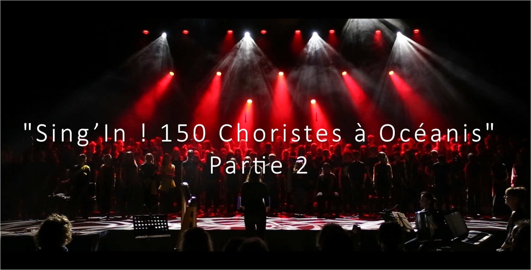 Sing'In ! 150 Choristes à Océanis - Partie 2