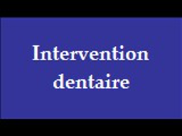 Intervention dentaire