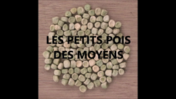 les petits pois des moyens