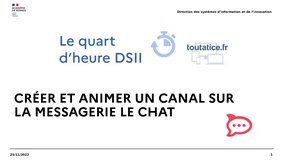 Quart d'heure DSII - Créer et animer un canal sur la messagerie Le Chat