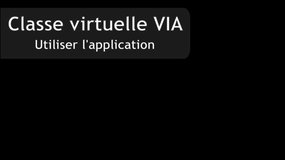 Classe virtuelle VIA - 3 - Utiliser VIA