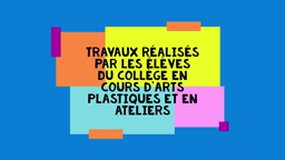 Arts plastiques au collège Camille Claudel