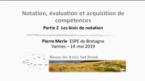 Conférence Pierre Merle "Notation, évaluation et apprentissage" PARTIE 2 : Les biais de la notation