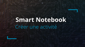Smart Notebook - Créer une activité