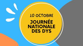 Journée nationale des dys - 10 octobre 2022