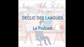 DECLIC DES LANGUES - Le podcast 1