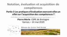 Conférence Pierre Merle "Notation, évaluation et apprentissage" PARTIE 3 : Les effets de l’évaluation sur l’acquisition de compétences