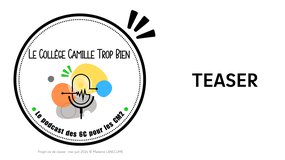 Le Collège Camille Trop Bien - le podcast des 6C pour les CM2 -- teaser