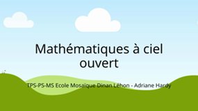 Mathématiques à ciel ouvert en TPS-PS-MS