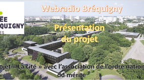 Webradio Lycée Bréquigny - projet "la cité" en partenariat avec l'association de l'ordre national du mérite - Présentation