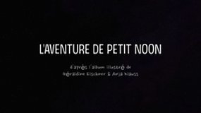L'aventure de Petit Noon