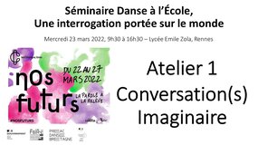 Séminaire Danse à l'école - 03 - Atelier 1 - Conversation(s) Imaginaire