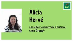 Groupe 3 : Issanka DELABRE - Lycée Kerneuzec / Itw Alicia HERVÉ, Conseillère commerciale à distance Groupama