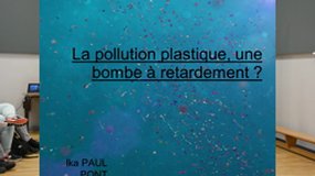 Mini conf Immersion sciences 2024 : La pollution plastique une bombe à retardement par Pénéloppe PATRAO , Jade DANTEC, Adèle BOULNOIS