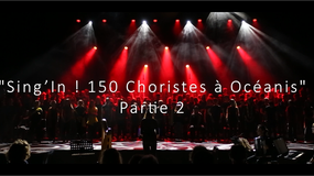 Sing'In ! 150 Choristes à Océanis - Partie 2