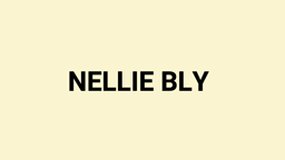 Nellie Bly, journaliste d'investigation