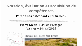 Conférence Pierre Merle "Notation, évaluation et apprentissage" PARTIE 1 : Les notes sont-elles fiables ?